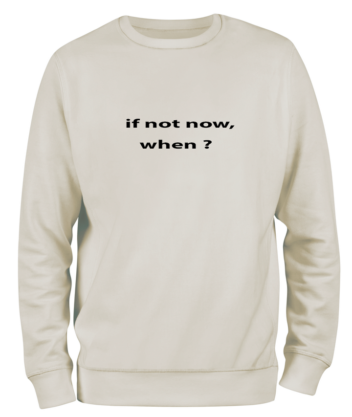 If Not Now When Sweatshirt