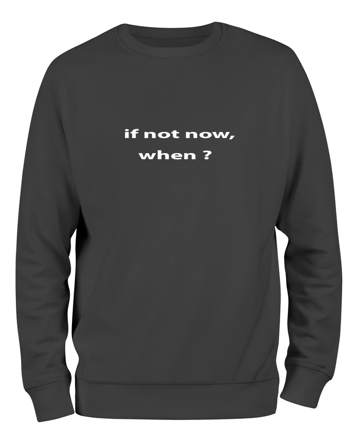 If Not Now When Sweatshirt